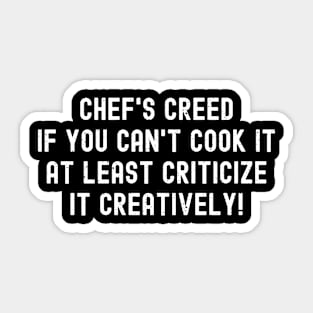 Chef's Creed If You Can't Cook It Sticker